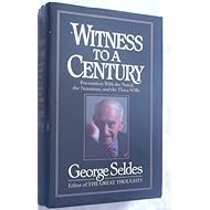 Witness to a Century: Encounters with the Noted, the Notorious, and the Three SOBs