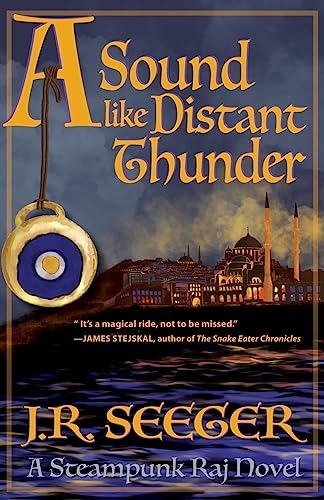 A Sound like Distant Thunder: A Steampunk Raj Novel