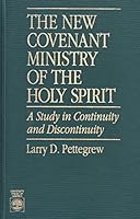 The New Covenant Ministry of the Holy Spirit: A Study in Continuity and Discontinuity 0819189138 Book Cover