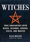  Witches: True Encounters with Wicca, Covens, and Magick