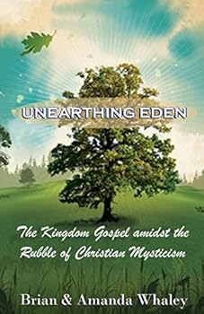 Paperback Unearthing Eden: The Kingdom amidst the Rubble of Christian Mysticism Book