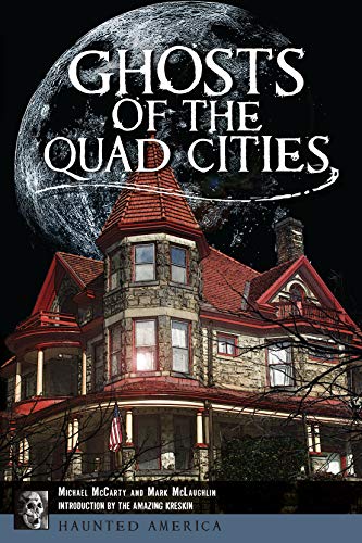 Amazon Com Ghosts Of The Quad Cities Haunted America Ebook Mccarty Michael Mclaughlin Mark Kreskin The Amazing Kindle Store Amazon Com Ghosts Of The Quad Cities Haunted America Ebook Mccarty Michael Mclaughlin Mark Kreskin The Amazing Kindle Store