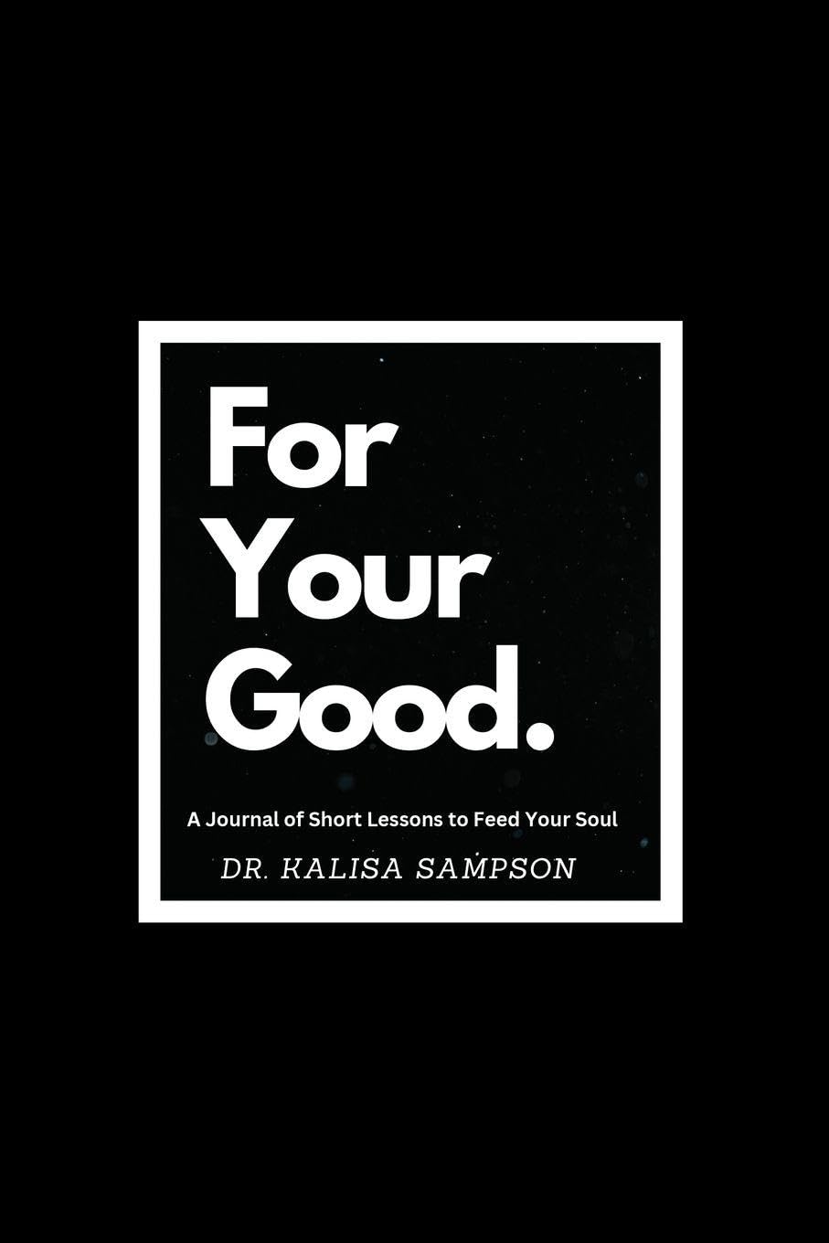 For Your Good: Short Lessons to Feed Your Soul