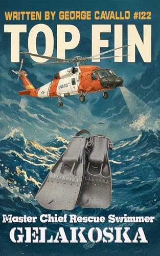  TOP FIN: Tales of Courage and Chaos from a Coast Guard Rescue Swimmer (English Edition)