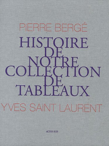 Télécharger Yves St Laurent, Pierre Bergé : Histoire de notre collection de tableaux Livre eBook France