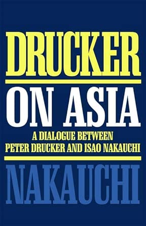 Drucker on Asia: A dialogue: between Peter Drucker and Isao Nakauchi-Wow! eBook