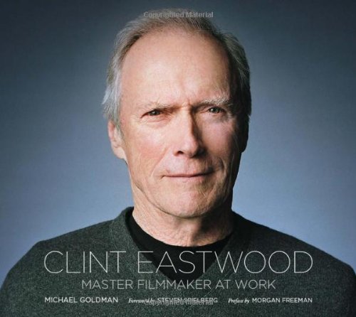 Clint Eastwood: Master Filmmaker at Work B00BZCR8KM Book Cover