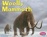 Woolly Mammoth (Pebble Plus: Dinosaurs and Prehistoric Animals)