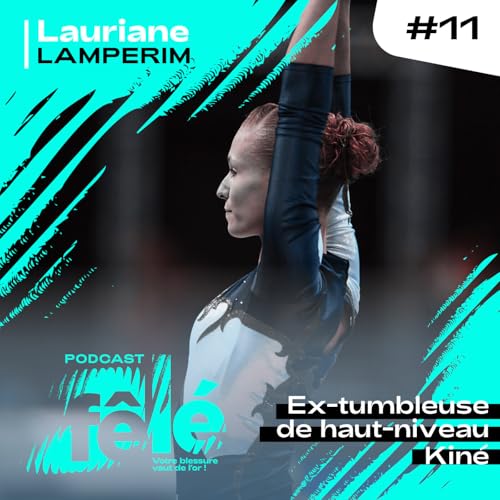 #11 &ndash; Lauriane LAMPERIM : de la fracture vert&eacute;brale au sprint : le chemin de la libert&eacute; et de la maternit&eacute;