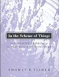 In The Scheme Of Things: Alternative Thinking on the Practice of Architecture