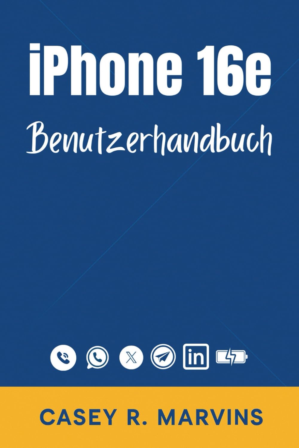 iPhone 16e Benutzerhandbuch: Beherrschen Sie Ihr neues iPhone mit Schritt-für-Schritt-Anleitungen, versteckten Funktionen und zeitsparenden Tipps