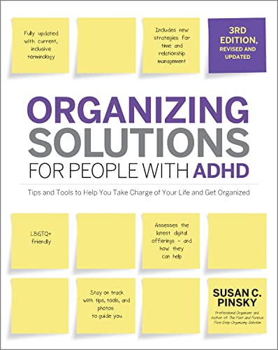 Organizing Solutions for People with ADHD, 3rd Edition: Tips and Tools to Help You Take Charge of Your Life and Get Organized Organizing Solutions for People with ADHD, 3rd Edition: Tips and Tools to Help You Take Charge of Your Life and Get Organized