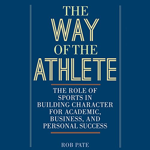The Way of the Athlete The Role of Sports in Building Character for
