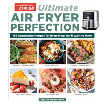 Ultimate Air Fryer Perfection: 185 Remarkable Recipes That Make the Most of Your Air Fryer (English Edition)