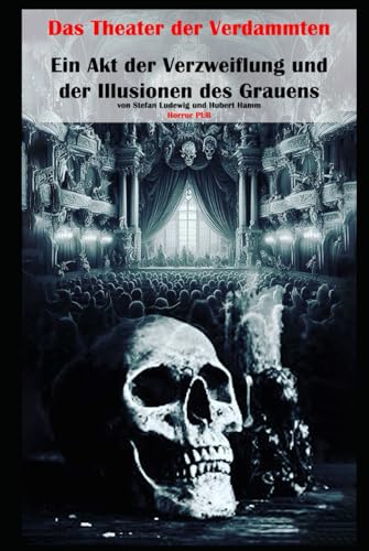 Das Theater der Verdammten I Ein Akt der Verzweiflung und der Illusionen des Grauens: Ein tödliches Spiel zwischen Hoffnung und Wahnsinn