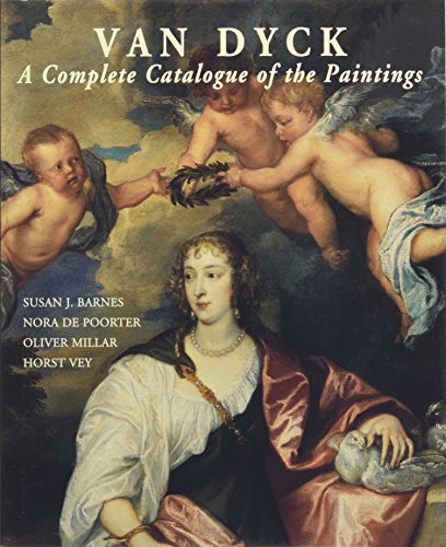 Van Dyck: A Complete Catalogue of Paintings