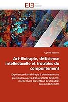 Art-Thérapie, Déficience Intellectuelle Et Troubles Du Comportement 6131519706 Book Cover