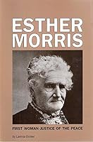 Esther Morris: First Woman Justice of the Peace B002G9LJGW Book Cover