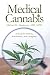 Medical Cannabis: A Guide for Patients, Practitioners, and Caregivers