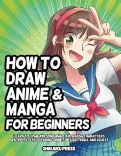 How to Draw Anime and Manga for Beginners: Learn to Draw Awesome Anime and Manga Characters - A Step-by-Step Drawing Guide for Kids, Teens, and Adults