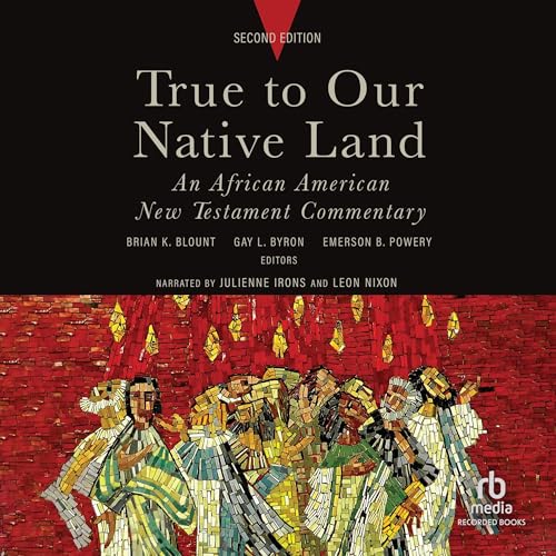Gay L. Byron - editor, Emerson B. Powery - editor, Brian K. Blount - editor - True to Our Native Land (Second Edition) episode artwork