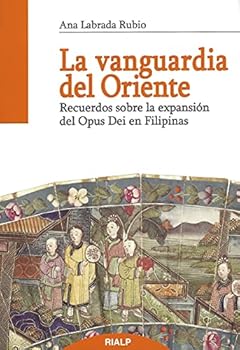 La vanguardia de Oriente. Recuerdos sobre la expansión del Opus Dei en Filipinas