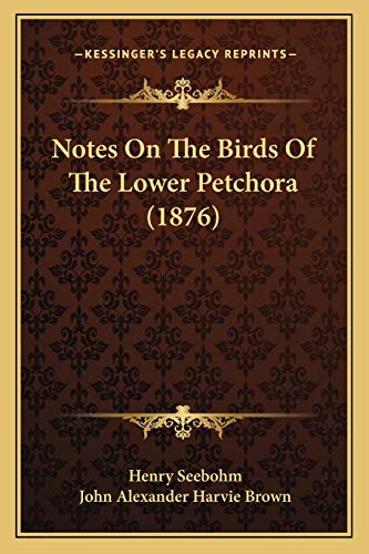 Notes On The Birds Of The Lower Petchora (1876)