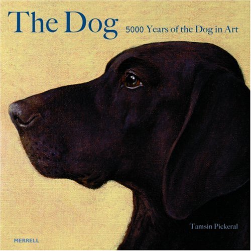 The Dog: 5000 Years of the Dog in Art      Hardcover – January 1, 2008