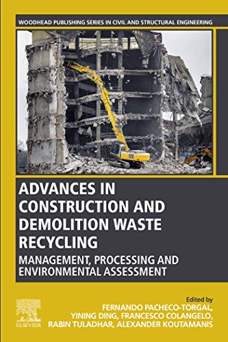 Advances in Construction and Demolition Waste Recycling: Management, Processing and Environmental Assessment (Woodhead Publishing Series in Civil and Structural Engineering) (English Edition)