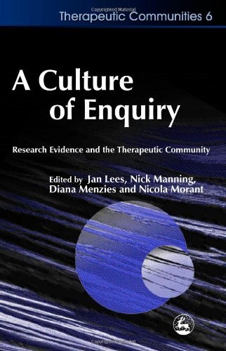 A Culture of Enquiry: Research Evidence and the Therapeutic Community (Community, Culture and Change)