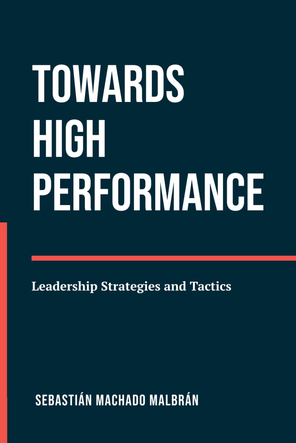 Towards High Performance: Leadership Strategies and Tactics