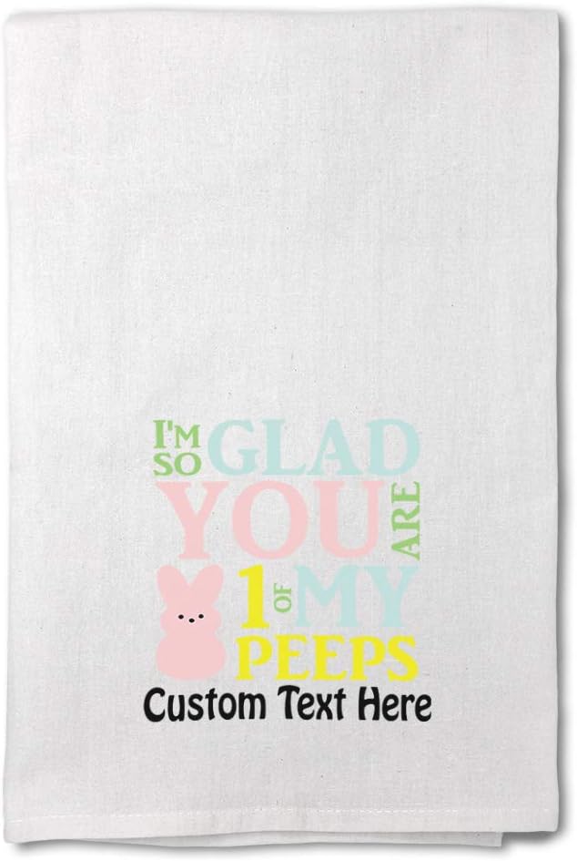 Style In Print Custom Decor Flour Kitchen Towels I'm So Glad You are 1 of My Peeps Holidays and Occasions Holidays and Occasions Easter Cleaning Supplies Dish Towels Personalized Text Here