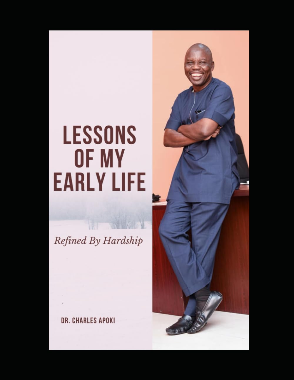 Lessons Of My Early Life: Refined By Hardship
