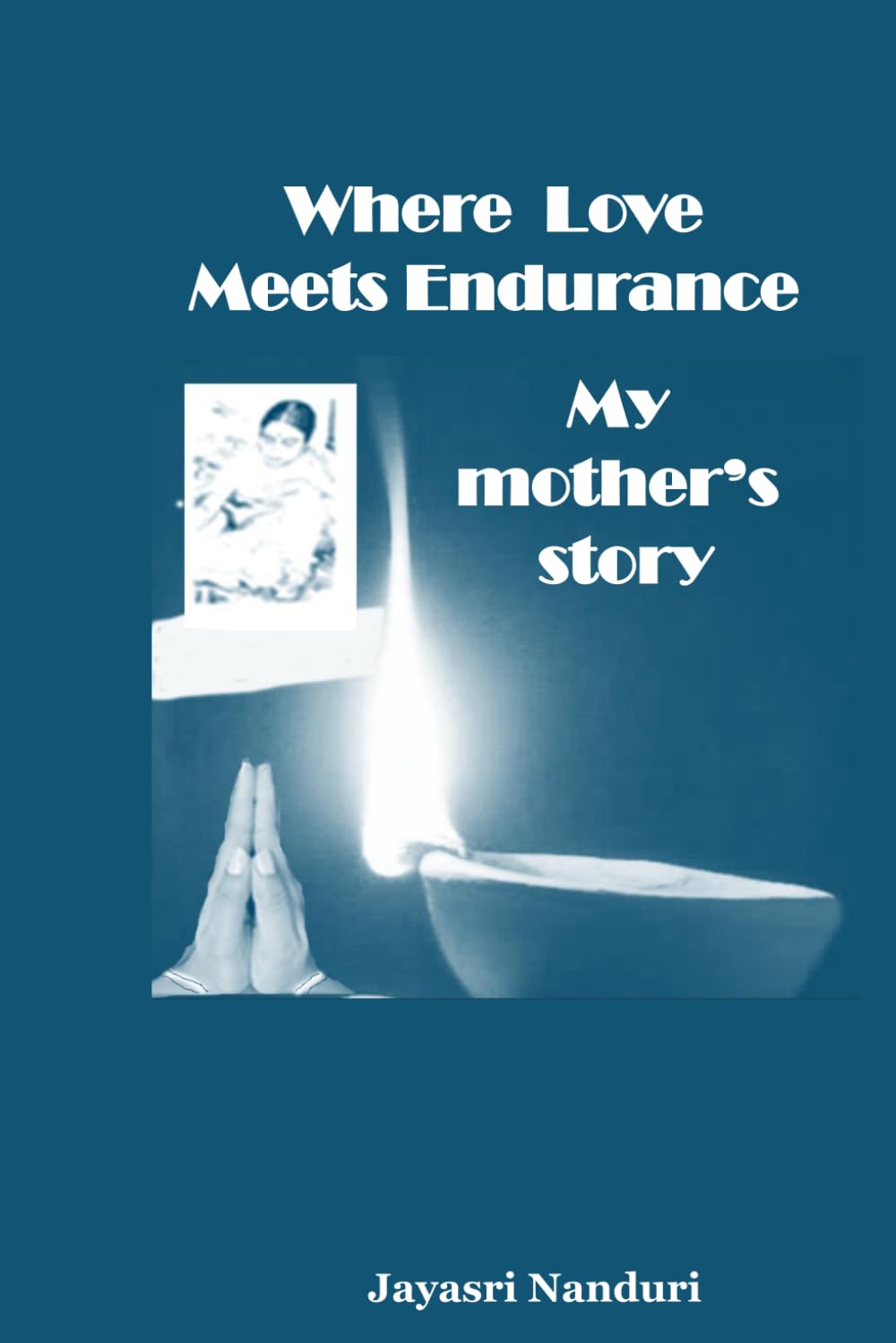 Where love meets endurance: My mother's story