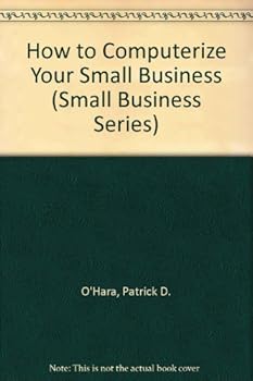 Hardcover How to Computerize Your Small Business (Small Business Series) Book