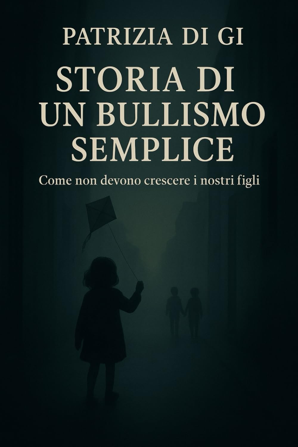 Storia di un bullismo semplice: Come non devono crescere i nostri figli