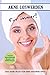 Produktbild Akne loswerden für immer! Das Akne Buch für eine gesunde Haut inklusive Naturkosmetik Rezepte zum Selbermachen