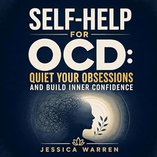 Self-Help for OCD: Quiet Your Obsessions and Build Inner Confidence cover art