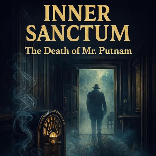 955: 🔮Inner Sanctum — The Death of Mr Putnam🔮