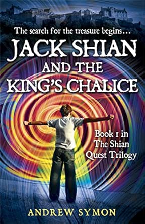 Jack Shian and the King's Chalice: The Shian Quest Trilogy Book 1 book cover