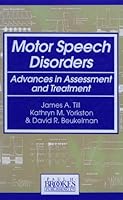 Motor Speech Disorders: Advances in Assessment and Treatment 1557661375 Book Cover