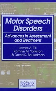Motor Speech Disorders: Advances in Assessment and Treatment
