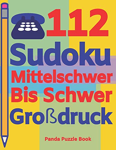 112 Sudoku Mittelschwer Bis Schwer Großdruck: Logikspiele Für Erwachsene - Denkspiele Erwachsene - Rätselbuch Grosse Schrift (German Edition)