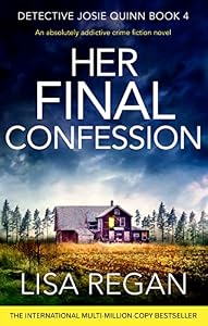 Her Final Confession: An absolutely addictive crime fiction novel (Detective Josie Quinn Book 4) (English Edition)