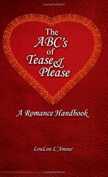 Paperback The ABC's of Tease & Please: A Romance Handbook Book