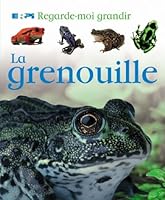 Regard-moi grandir: La grenouille 2761315596 Book Cover