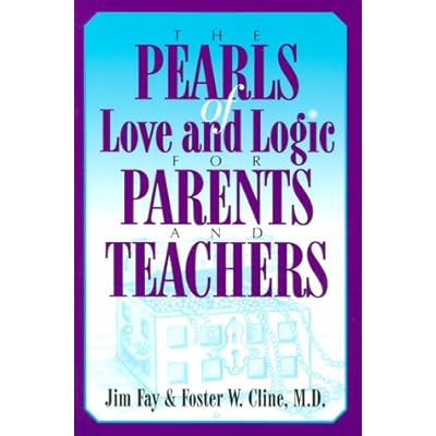 The Pearls of Love and Logic for Parents and Teachers