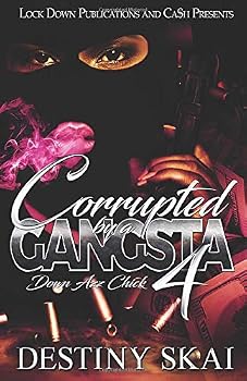 Paperback Corrupted by a Gangsta 4: Down Azz Chick Book