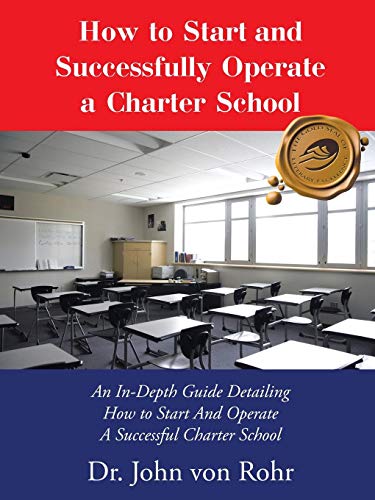 How to Start and Successfully Operate a Charter School: An In-Depth Guide Detailing