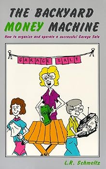 Paperback The Backyard Money Machine: How to Organize and Operate a Successful Garage Sale Book